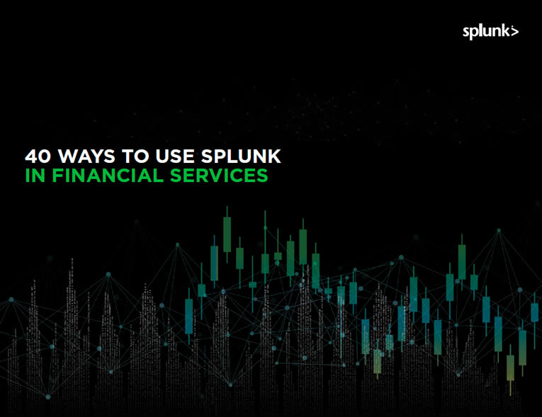 40 Ways to Use Splunk in Financial Services